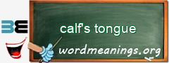 WordMeaning blackboard for calf's tongue